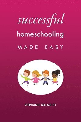 bokomslag Successful Homeschooling Made Easy