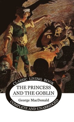 George MacDonald - Princess and the Goblin, Inbunden