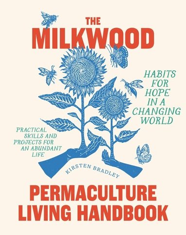 Kirsten Bradley - The Milkwood Permaculture Living Handbook, Häftad