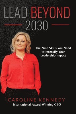 Caroline Kennedy - Lead Beyond 2030, Häftad