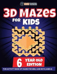 bokomslag 3D Maze For Kids - 6 Year Old Edition - Fun Activity Book Of Mazes For Girls And Boys (Ages 6)