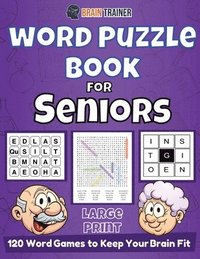 bokomslag Word Puzzle Book For Seniors - 120 Word Games to Keep Your Brain Fit
