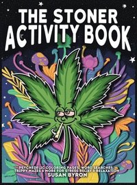 bokomslag Stoner Activity Book - Psychedelic Colouring Pages, Word Searches, Trippy Mazes & More For Stress Relief & Relaxation