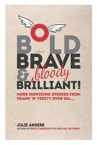 bokomslag Bold, Brave & (bloody) Brilliant