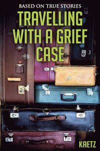 bokomslag Travelling With A Grief Case