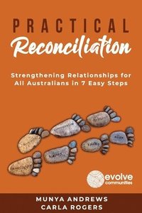 bokomslag Practical Reconciliation: Strengthening Relationships for All Australians in 7 Easy Steps