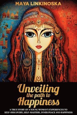 Maya Linkinoska - Unveiling the Path to Happiness, Häftad