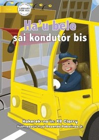 bokomslag I Can Be A Bus Driver - Ha'u bele sai kondutr bis