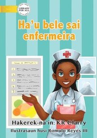 bokomslag I Can Be A Nurse - Ha'u bele sai enfermeira