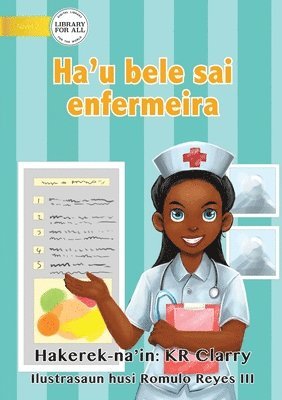 I Can Be A Nurse - Ha'u bele sai enfermeira 1