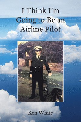 bokomslag I Think I'm Going to Be an Airline Pilot