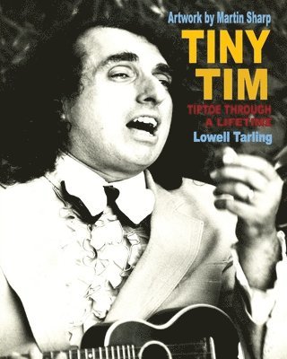 Lowell Tarling - Tiny Tim: Tiptoe Through a Lifetime, Häftad