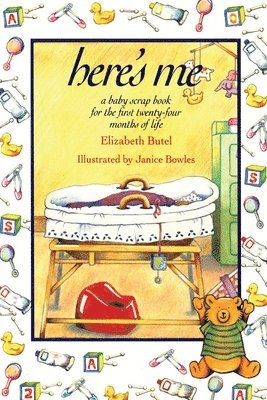 Here's Me: A Baby Scrapbook for the First Twenty-Four Months of Life