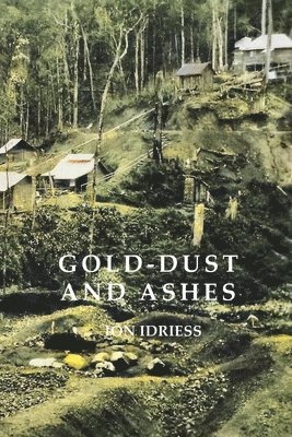 Ion Idriess - Gold-Dust and Ashes, Häftad