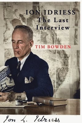 Tim Bowden - Ion Idriess: The Last Interview, Häftad