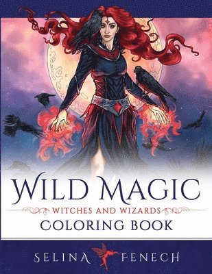 Wild Magic - Witches and Wizards Coloring Book