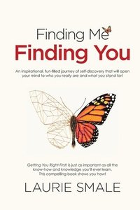 bokomslag Finding Me Finding You: An inspirational, fun-filled journey of self-discovery that will open your mind to who you really are and what you stand for!