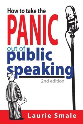 bokomslag How to take the Panic out of Public Speaking 2nd Edition