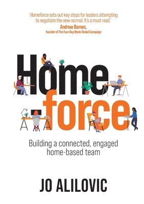 bokomslag Homeforce: Building a connected, engaged home-based team