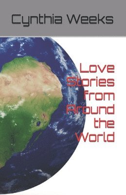 Cynthia Weeks - Love Stories from Around the World, Häftad