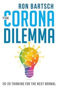 bokomslag Corona Dilemma: 20-20 Thinking for the Next Normal