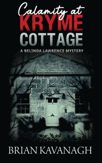 bokomslag Calamity at Kryme Cottage (a Belinda Lawrence Mystery)
