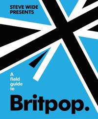 bokomslag A Field Guide to Britpop