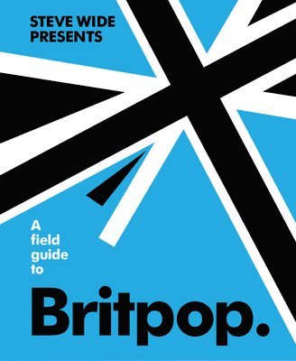 A Field Guide to Britpop 1