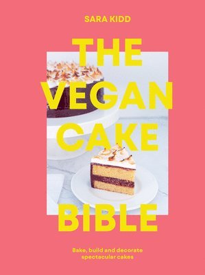 Sara Kidd - Vegan Cake Bible, Häftad