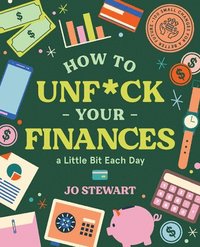 bokomslag How to Unf*ck Your Finances a little bit each day
