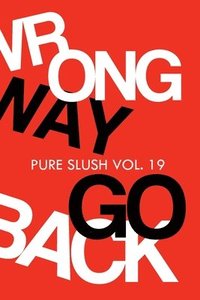 bokomslag Wrong Way Go Back Pure Slush Vol. 19