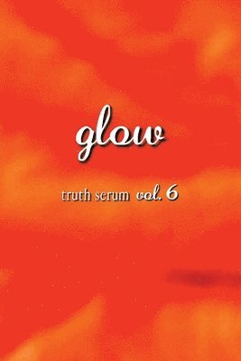 bokomslag Glow Truth Serum Vol. 6