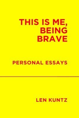 Len Kuntz - This is Me, Being Brave, Häftad