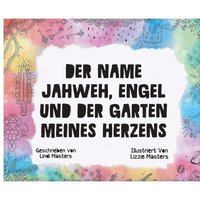 bokomslag Der Name Jahweh, Engel und der Garten Meines Herzens