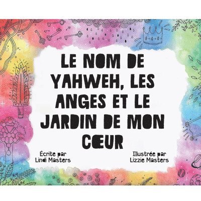 Le Nom De Yahweh, Les Anges Et Le Jardin De Mon Coeur 1