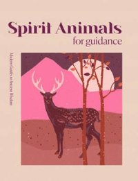 bokomslag Modern Guides to Ancient Wisdom: Spirit Animals for Guidance