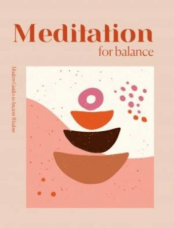 bokomslag Modern Guides to Ancient Wisdom: Meditation for Balance