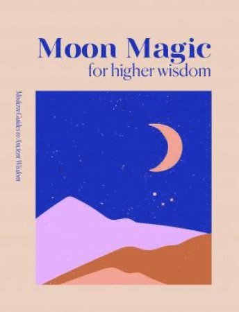 bokomslag Modern Guides to Ancient Wisdom: Moon Magic for Higher Wisdo