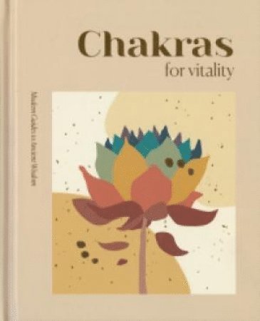 Modern Guides to Ancient Wisdom: Chakras for Vitality 1