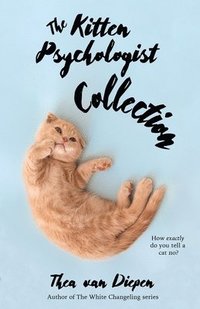 bokomslag The Kitten Psychologist Collection