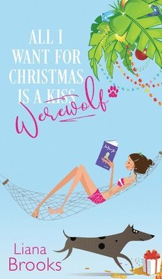 Liana Brooks - All I Want For Christmas Is A Werewolf, Inbunden