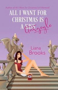 bokomslag All I Want For Christmas Is A Gargoyle
