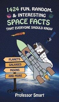 bokomslag 1424 Fun, Random, & Interesting Space Facts That Everyone Needs to Know