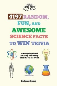 bokomslag 4197 Random, Fun, and Awesome Science Facts to Win Trivia