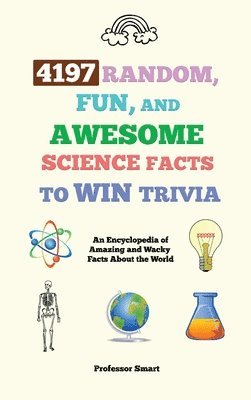 bokomslag 4197 Random, Fun, and Awesome Science Facts to Win Trivia