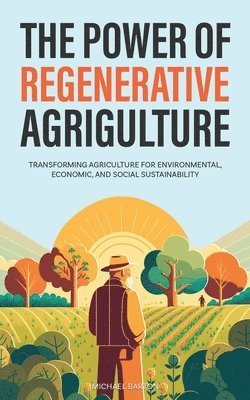 Michael Barton - Power of Regenerative Agriculture, Häftad