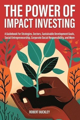 Robert Buckley - Power of Impact Investing, Häftad