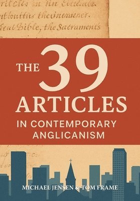 Michael Jensen, Tom Frame - 39 Articles in Contemporary Anglicanism, Häftad
