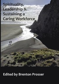 bokomslag Spirituality, Leadership and Sustaining a Caring Workforce