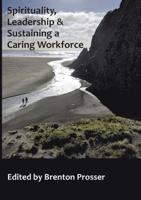 bokomslag Spirituality, Leadership and Sustaining a Caring Workforce
